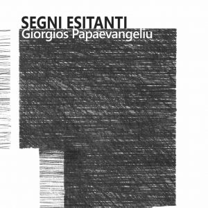 Segni esitanti – Giorgios Papaevangeliu